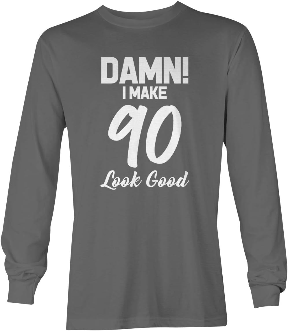 Damn! I Make (Age) Look Good - Birthday Milestone Unisex Long Sleeve Shirt - 90 - White Design - Charcoal