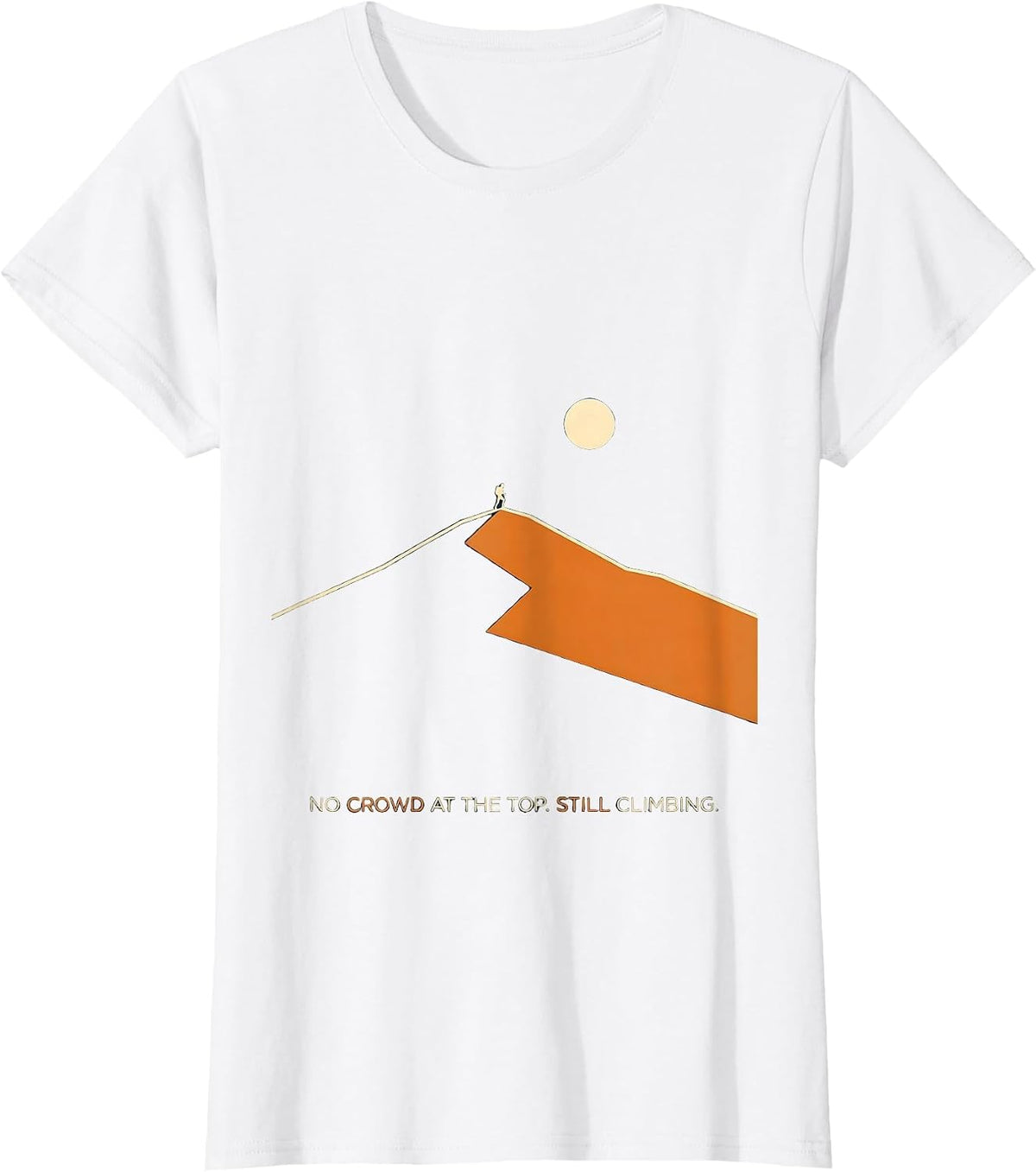 No Crowd At The Top Still Climbing Funny Cross Country T-Shirt - White