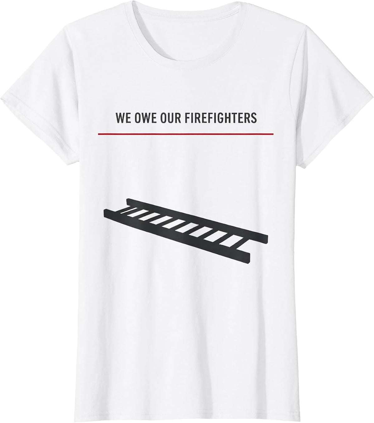 Women's We Owe Our Firefighters Thin Red Line Firefighter Tribute T-Shirt - White