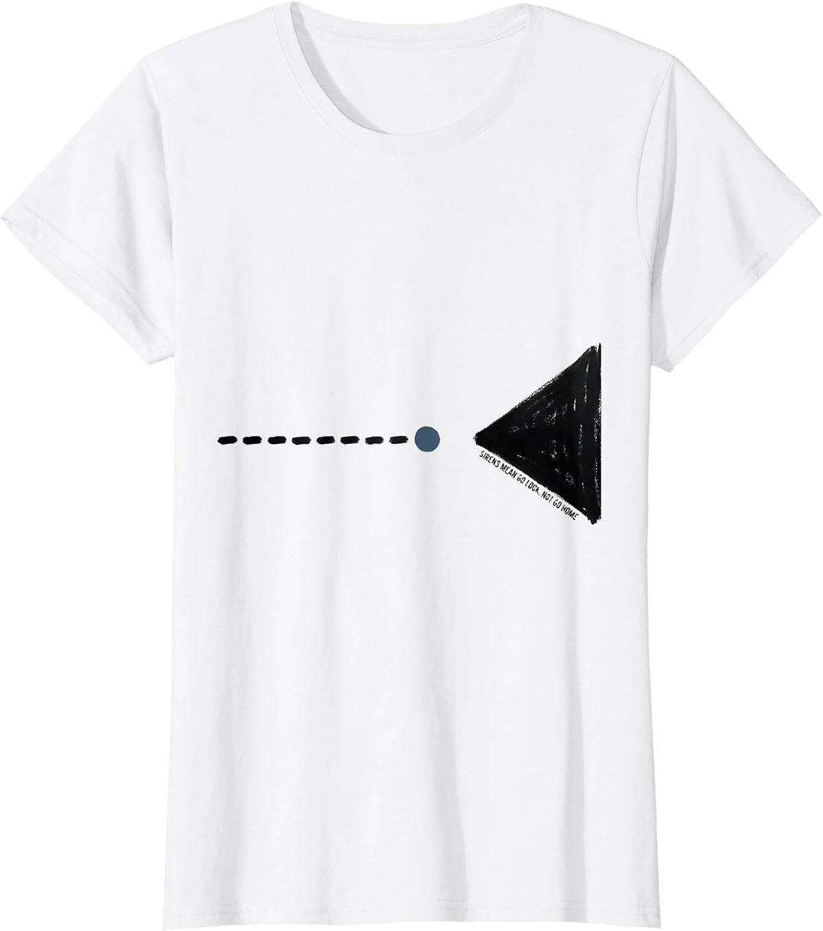 Sirens Mean Go Look, Not Go Home Funny Tornado Storm Chaser T-Shirt - White