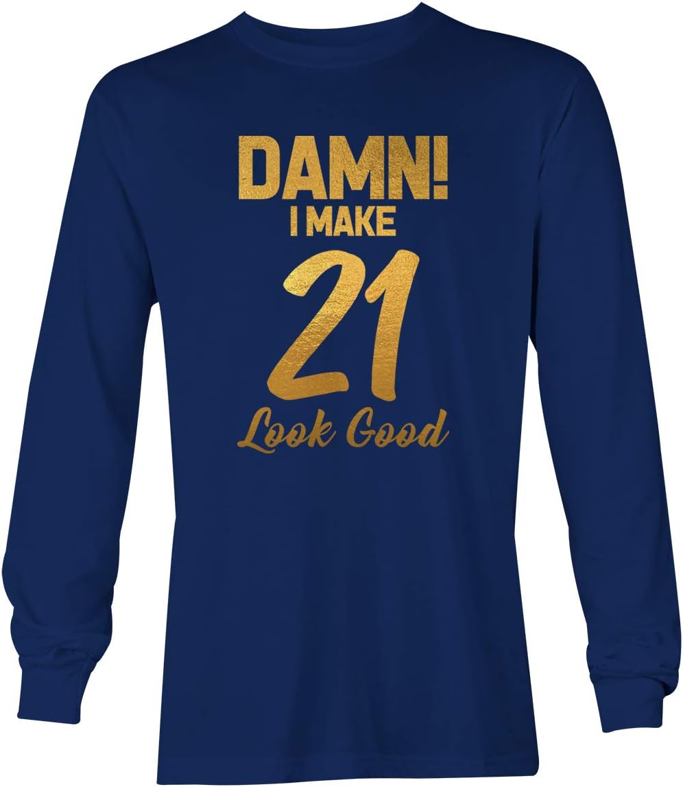 Damn! I Make (Age) Look Good - Birthday Milestone Unisex Long Sleeve Shirt - 21 - Gold Foil Design - Navy