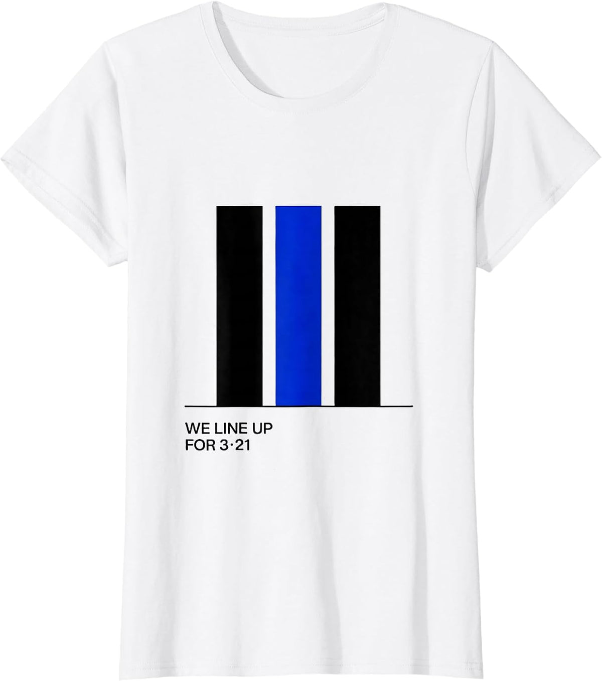 We Line Up For 321 Down Syndrome Awareness Family Support T-Shirt - White