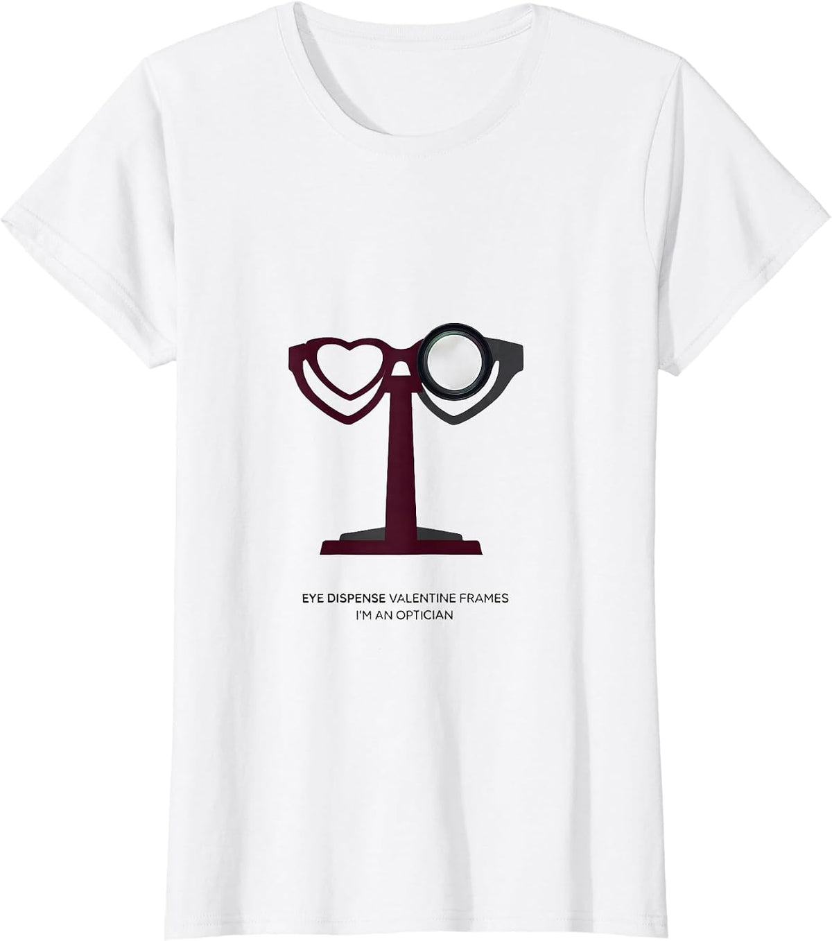 Eye Dispense Valentine Frames, I'm an Optician Optician T-Shirt - White