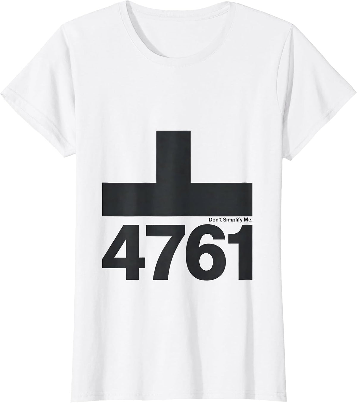 √4761 Don't Simplify Me Math Teacher Birthday Gift For Age T-Shirt - White
