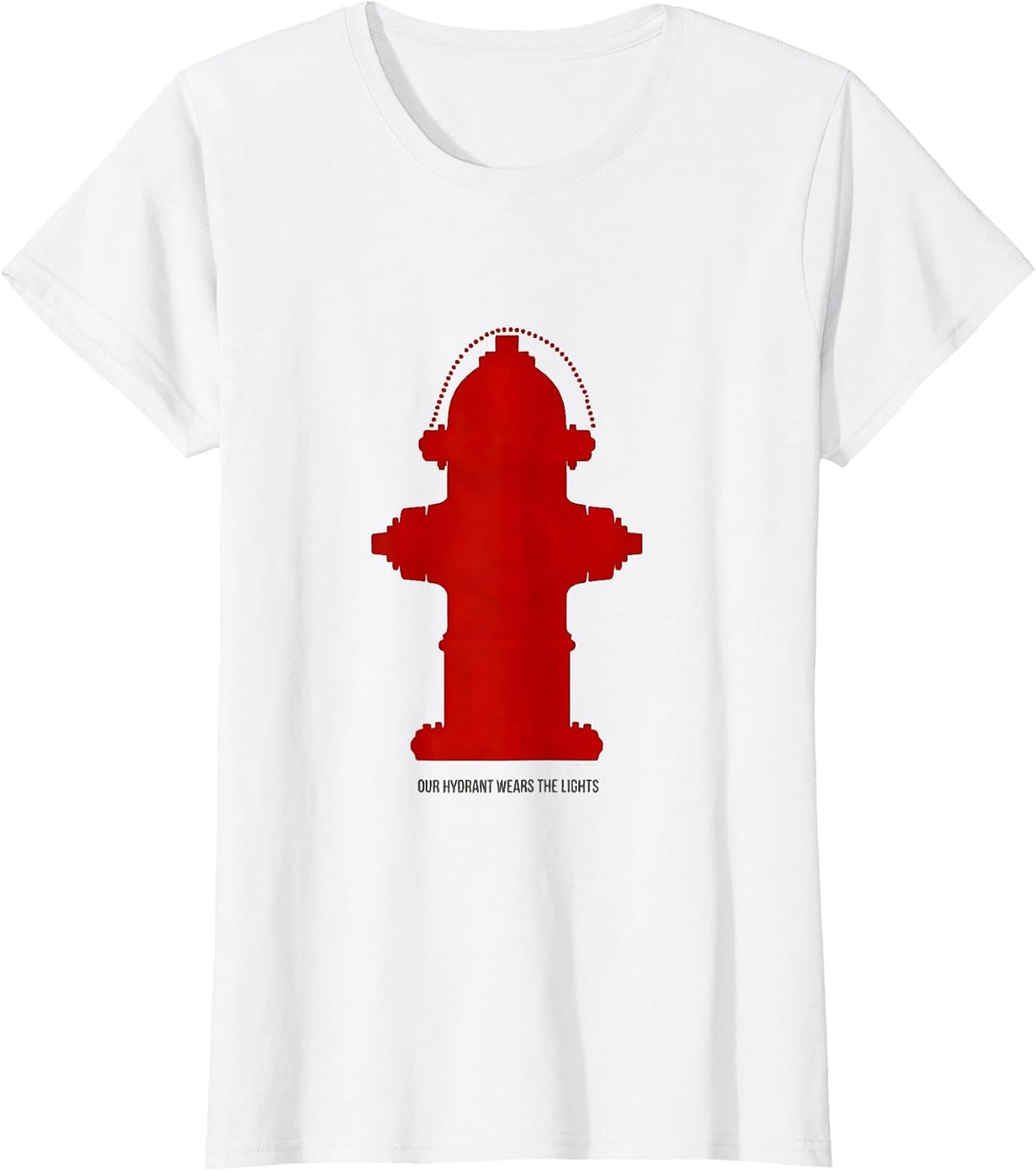Women's Our Hydrant Wears The Lights Funny Firefighter Tribute Gift T-Shirt - White