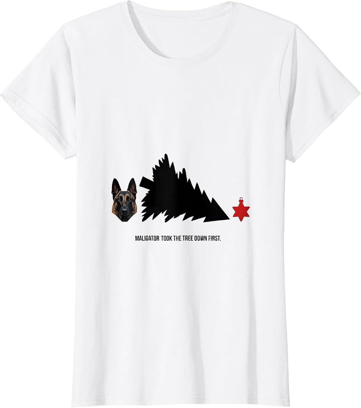 Women's Maligator Took The Tree Down First Funny Belgian Malinois T-Shirt - White