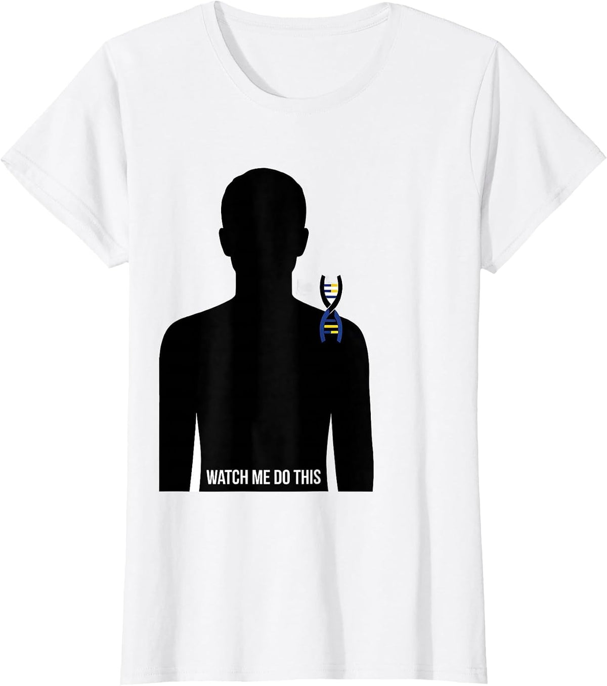 Watch Me Do This Uplifting Down Syndrome Awareness Pride T-Shirt - White
