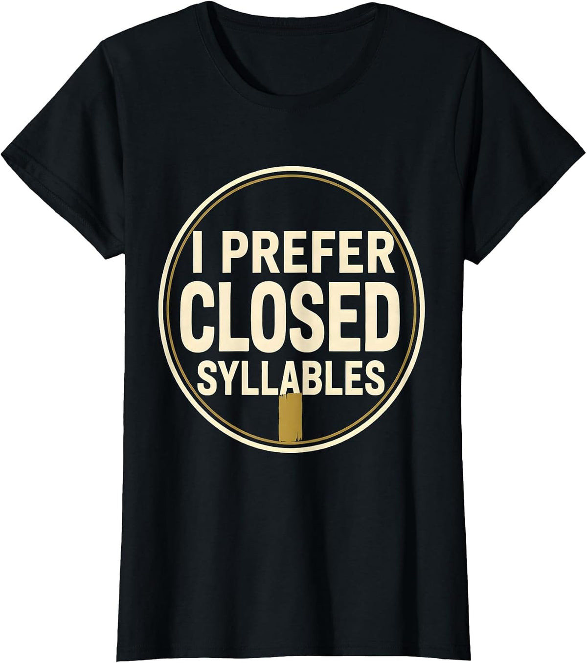 Women's I Prefer Closed Syllables Funny Dyslexia Reading Teacher T-Shirt - Black