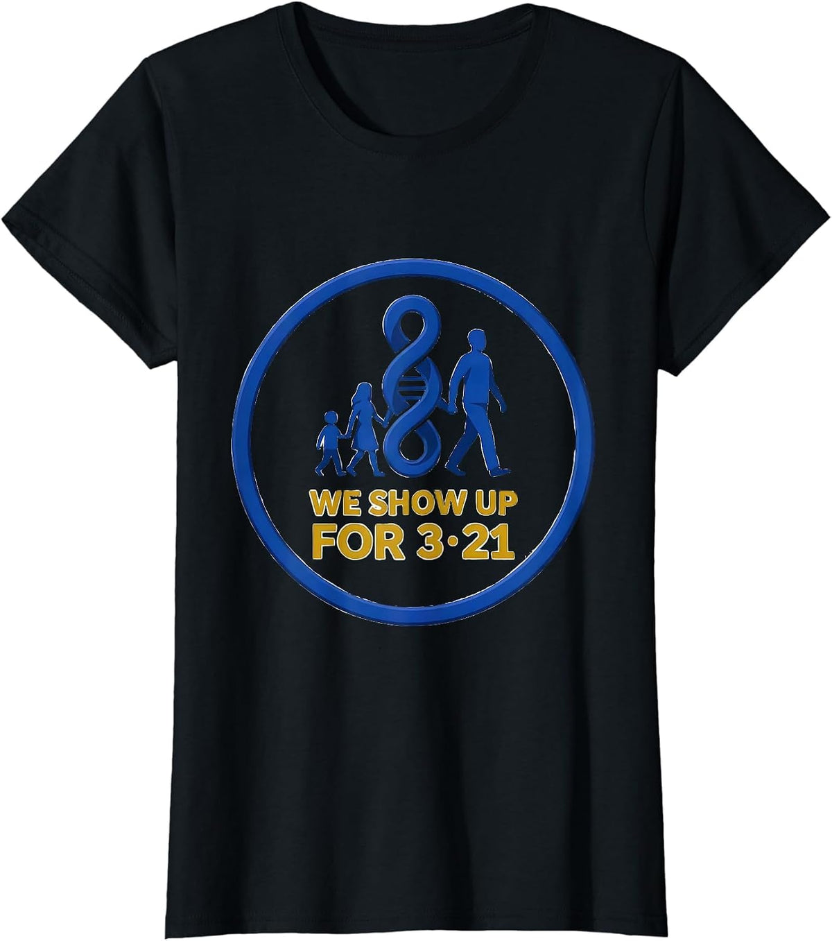 We Show Up For 321 Editorial Down Syndrome Awareness Family T-Shirt - Black