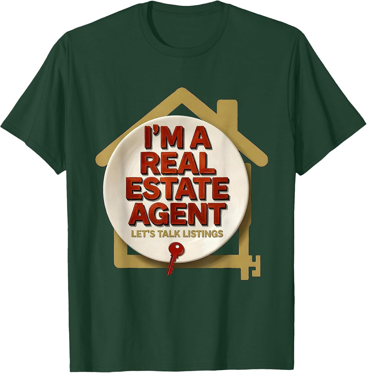I'm A Real Estate Agent — Let's Talk Listings Realtor Humor T-Shirt - Dark Green