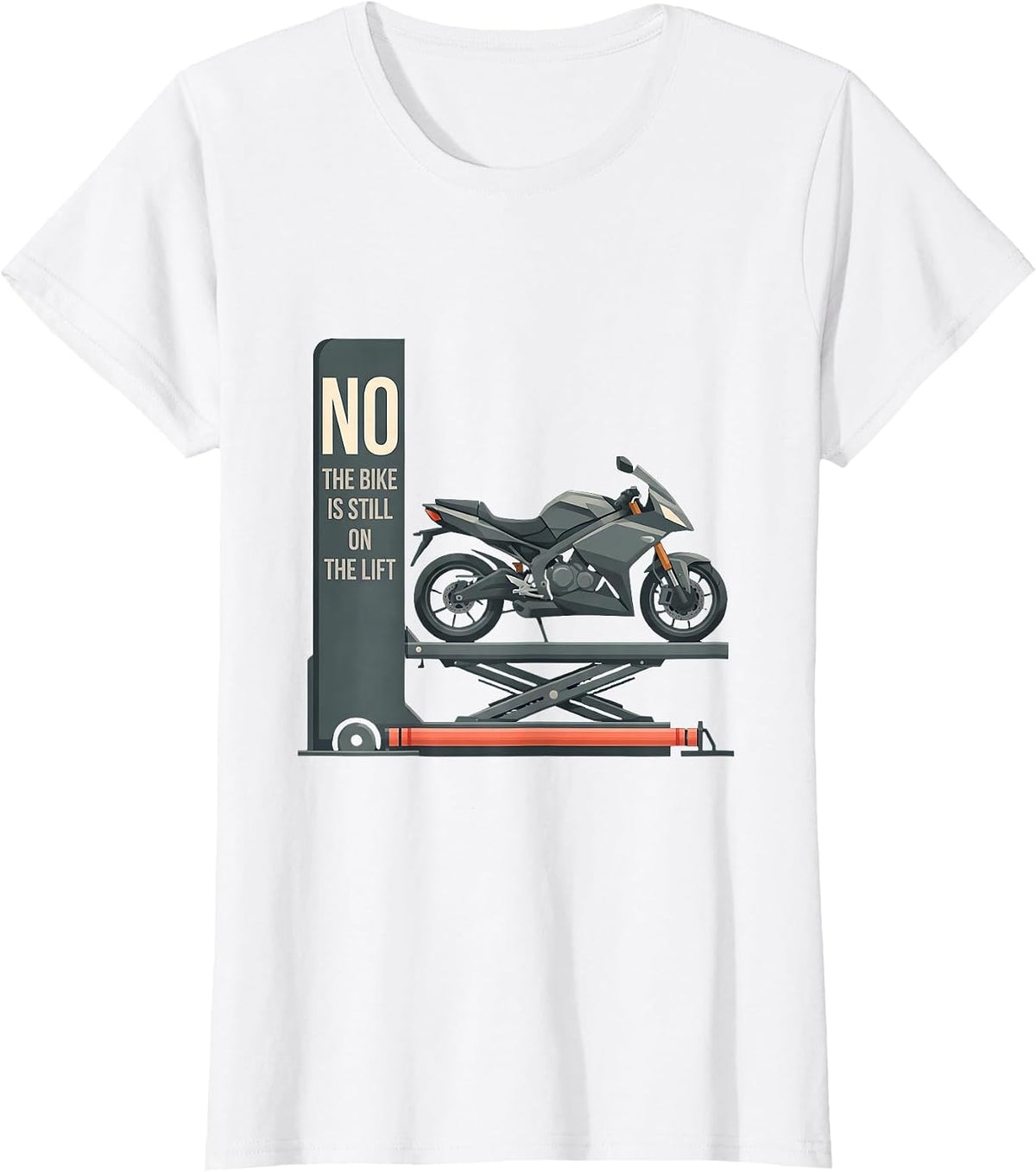 Women's No The Bike Is Still On The Lift Funny Mechanic Garage Humor T-Shirt - White