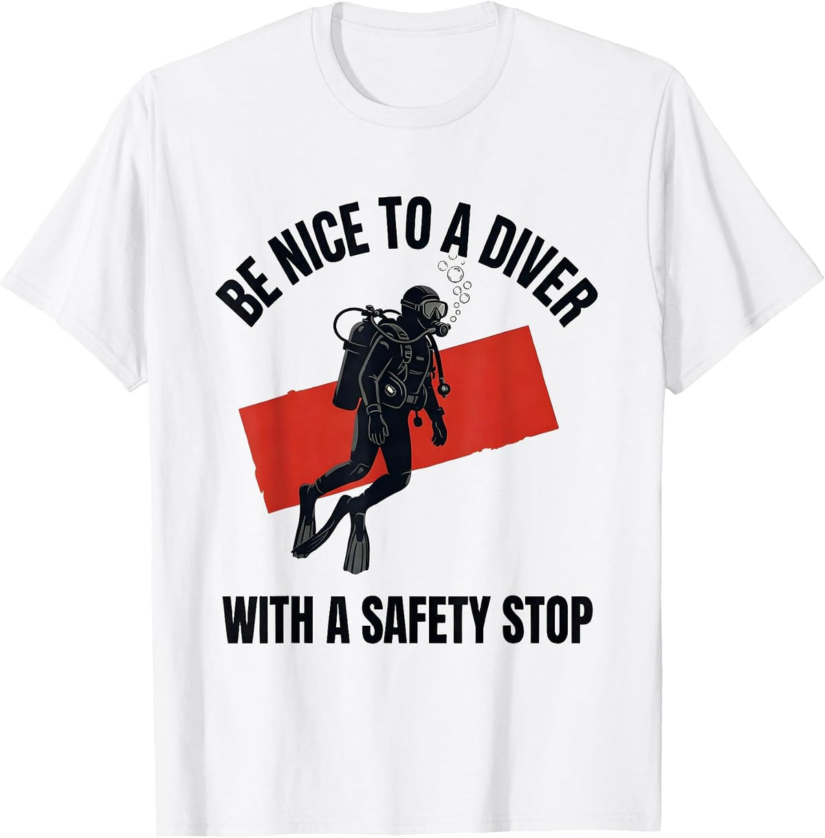 Men's Be Nice To A Diver With A Safety Stop Funny Scuba Diving T-Shirt - White
