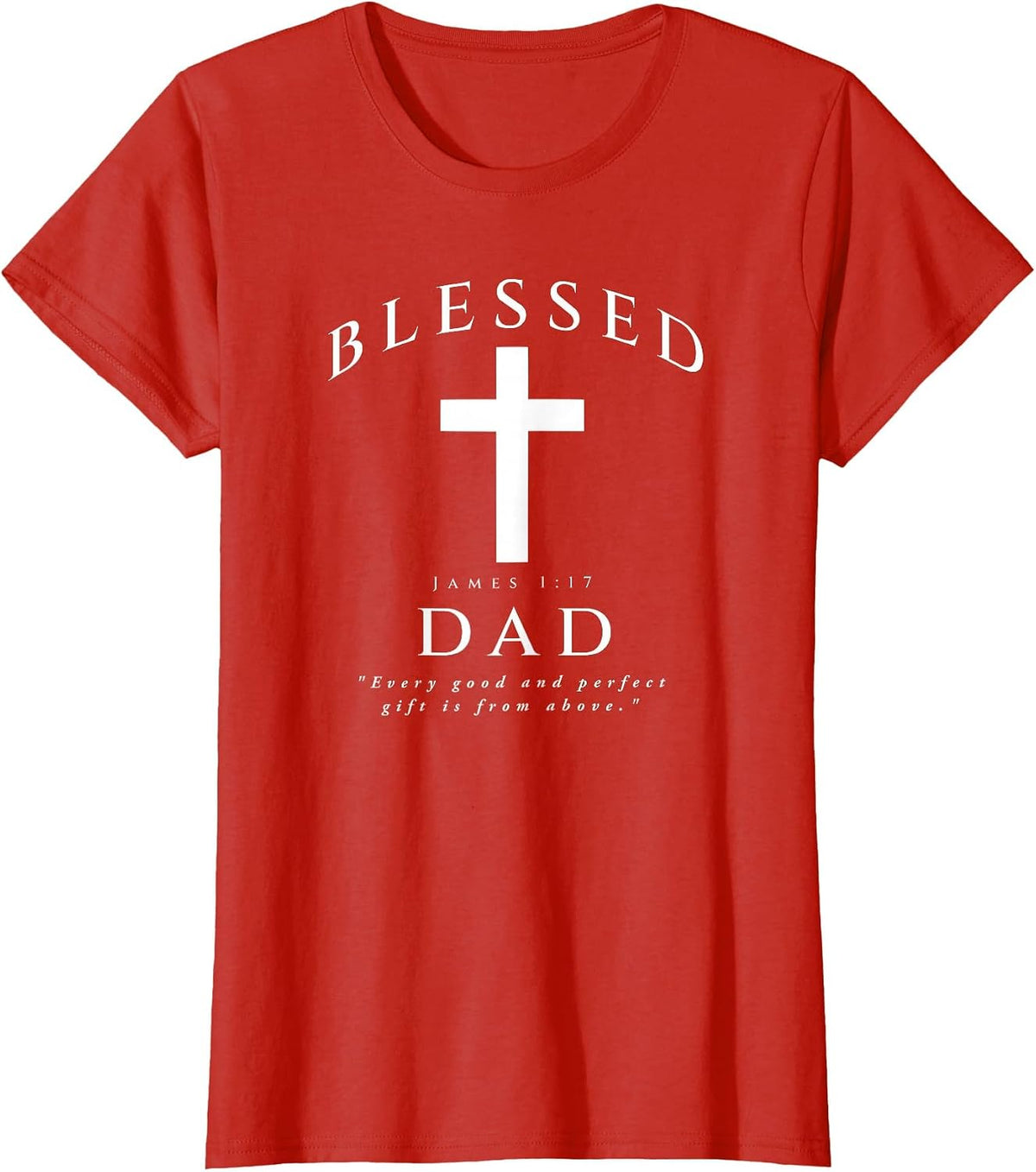 Blessed Dad Christian Men James 1 17 Scripture Quote Cross T-Shirt - Red