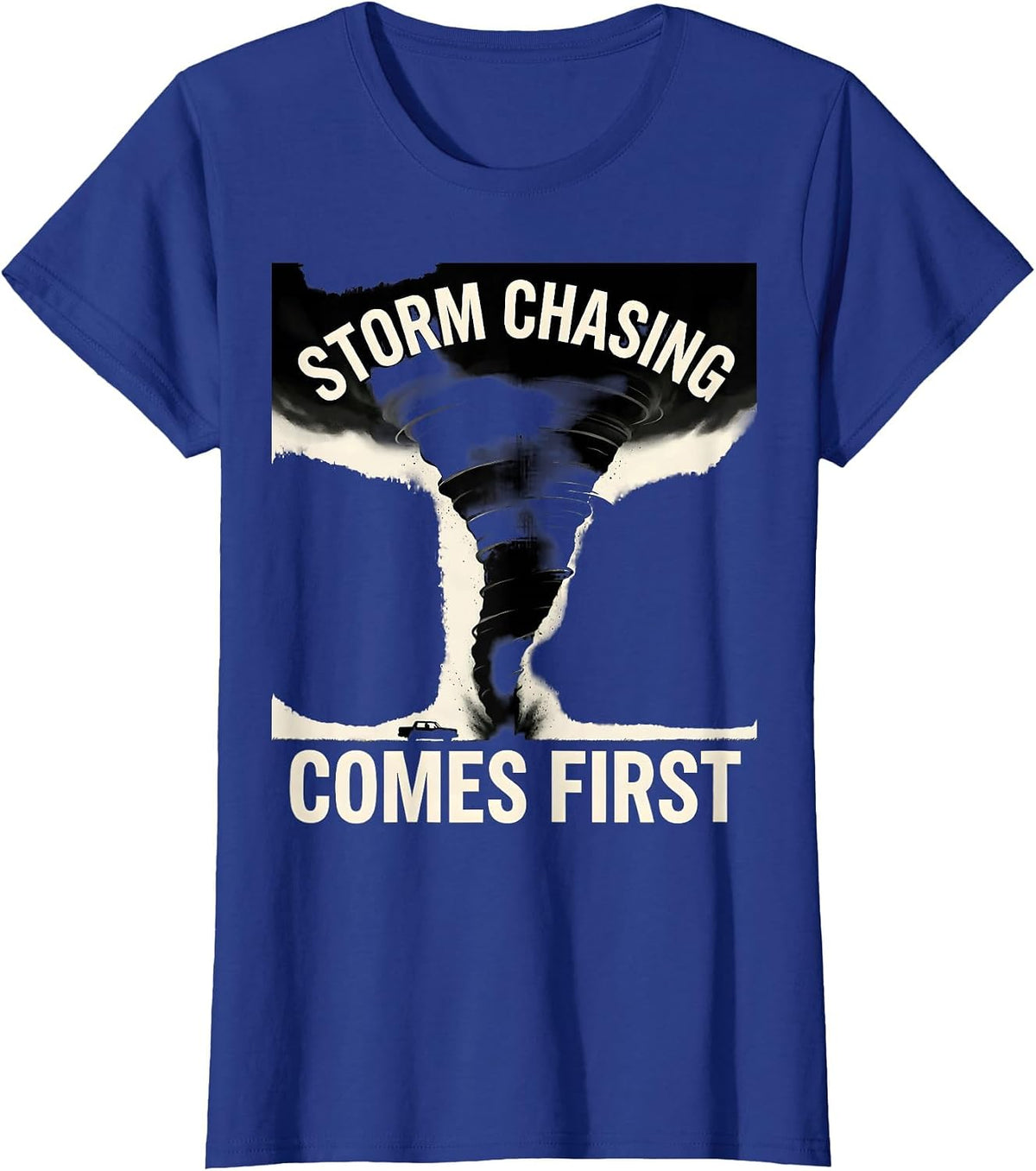 Storm Chasing Comes First Tornado Chaser Meteorology T-Shirt, Women, Royal Blue, X-Small - As Pictured