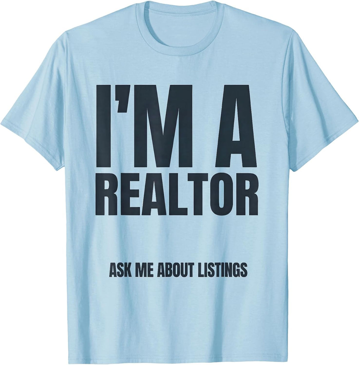 Men's I'm A Realtor Ask Me About Listings Funny Real Estate Agent T-Shirt - Baby Blue