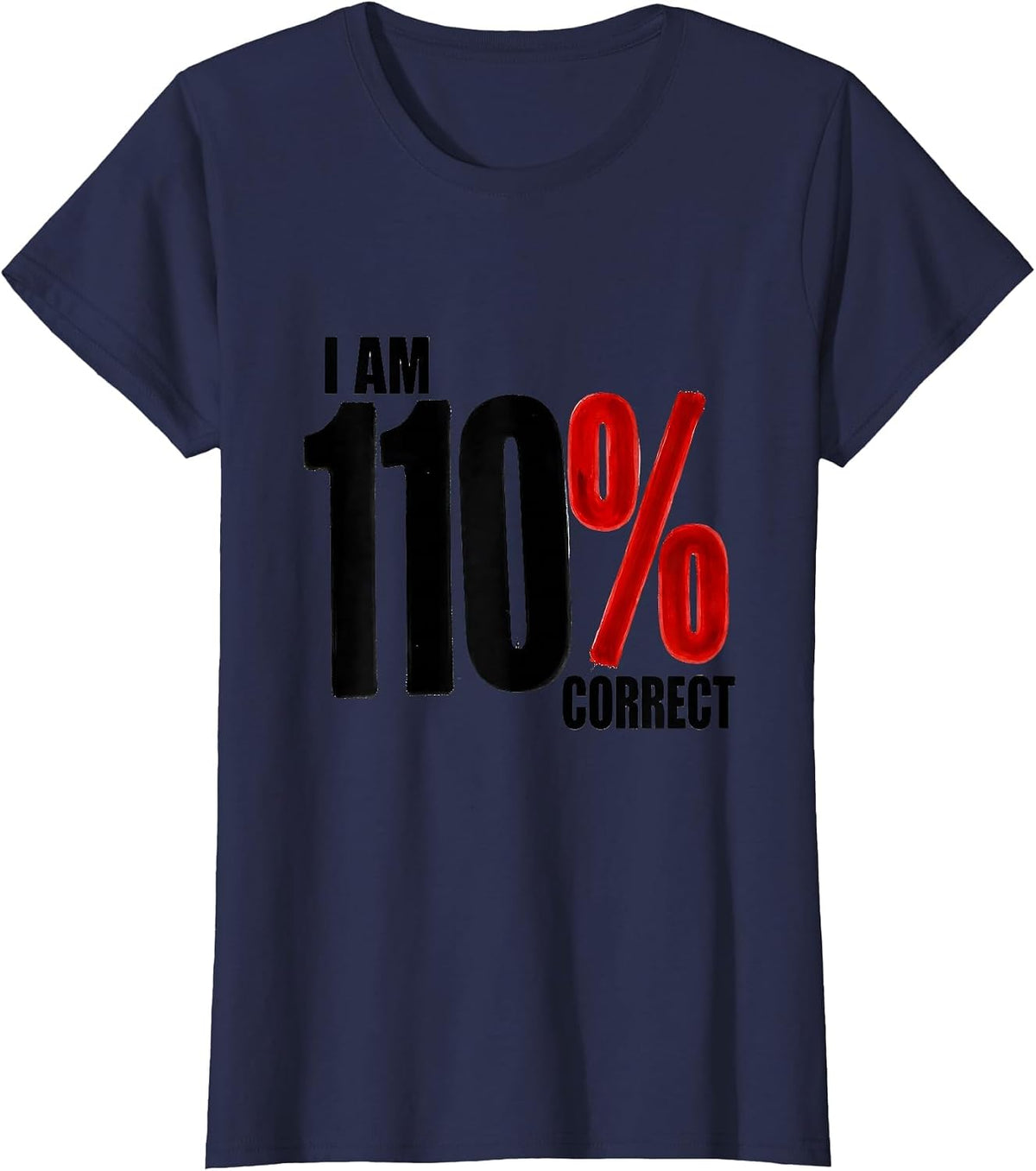 Women's I Am 110% Correct Funny Math Teacher Gift Nerdy Humor T-Shirt - Navy Blue
