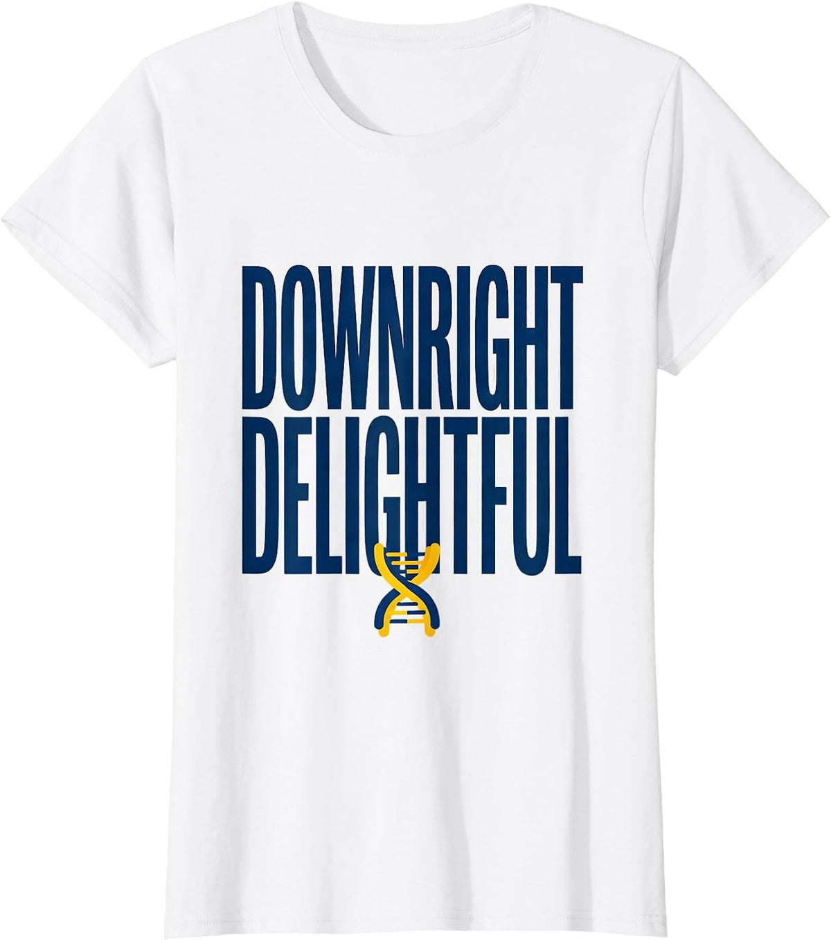 Downright Delightful Sentimental Down Syndrome Awareness T-Shirt - White