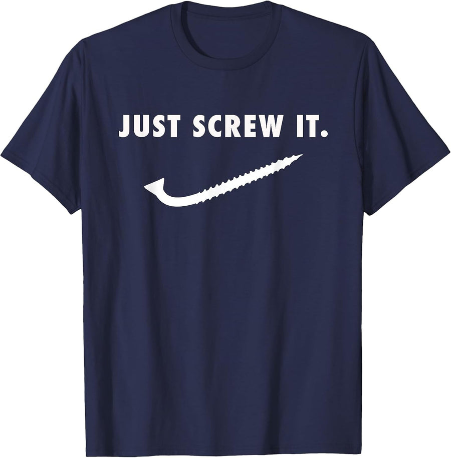 Just Screw It Mechanic Construction Worker Tools Cool Tshirt T-Shirt - Navy Blue