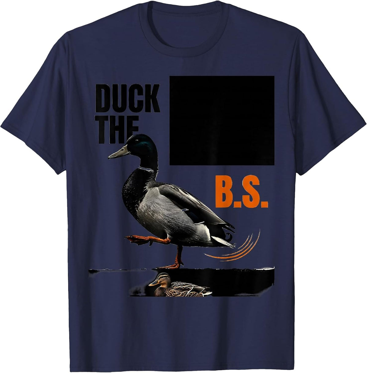 Men's Duck The B.S. Funny Duck Hunter Waterfowl Hunting Humor T-Shirt - Navy Blue