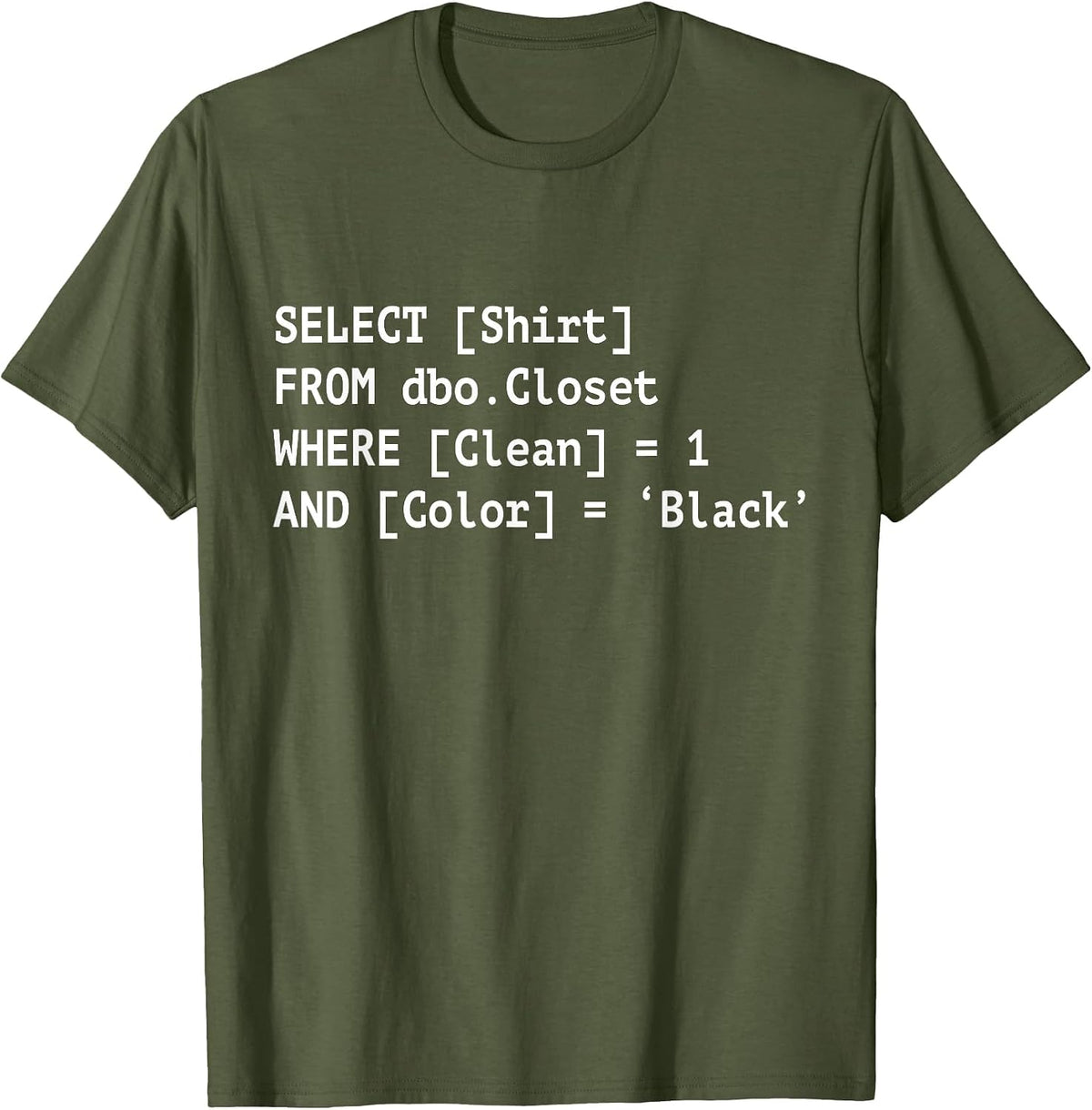 Funny SQL Tshirts Coder Shirt Programmer Tshirt Programming T-Shirt - Olive Green