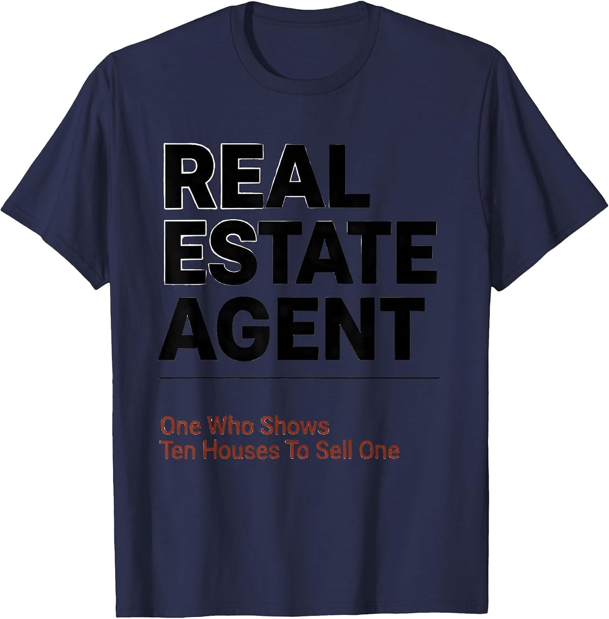 Men's Real Estate Agent: One Who Shows Ten Houses To Sell One T-Shirt - Navy Blue