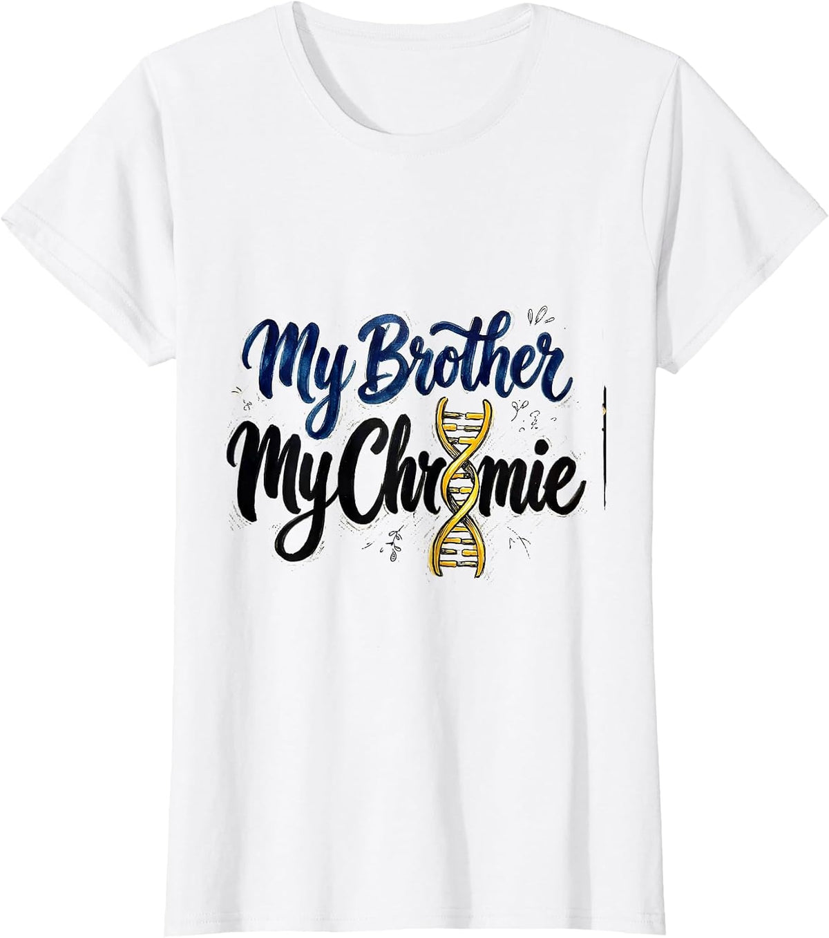 My Brother My Chromie Hand Sketched Down Syndrome Awareness T-Shirt - White