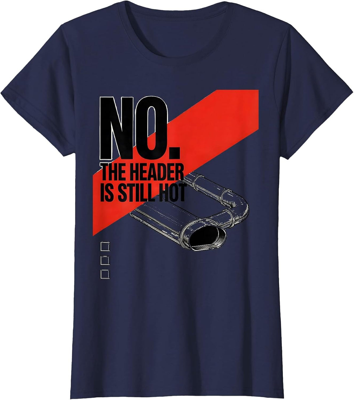 Women's No The Header Is Still Hot Funny Mechanic Garage Shop Gift T-Shirt - Navy Blue