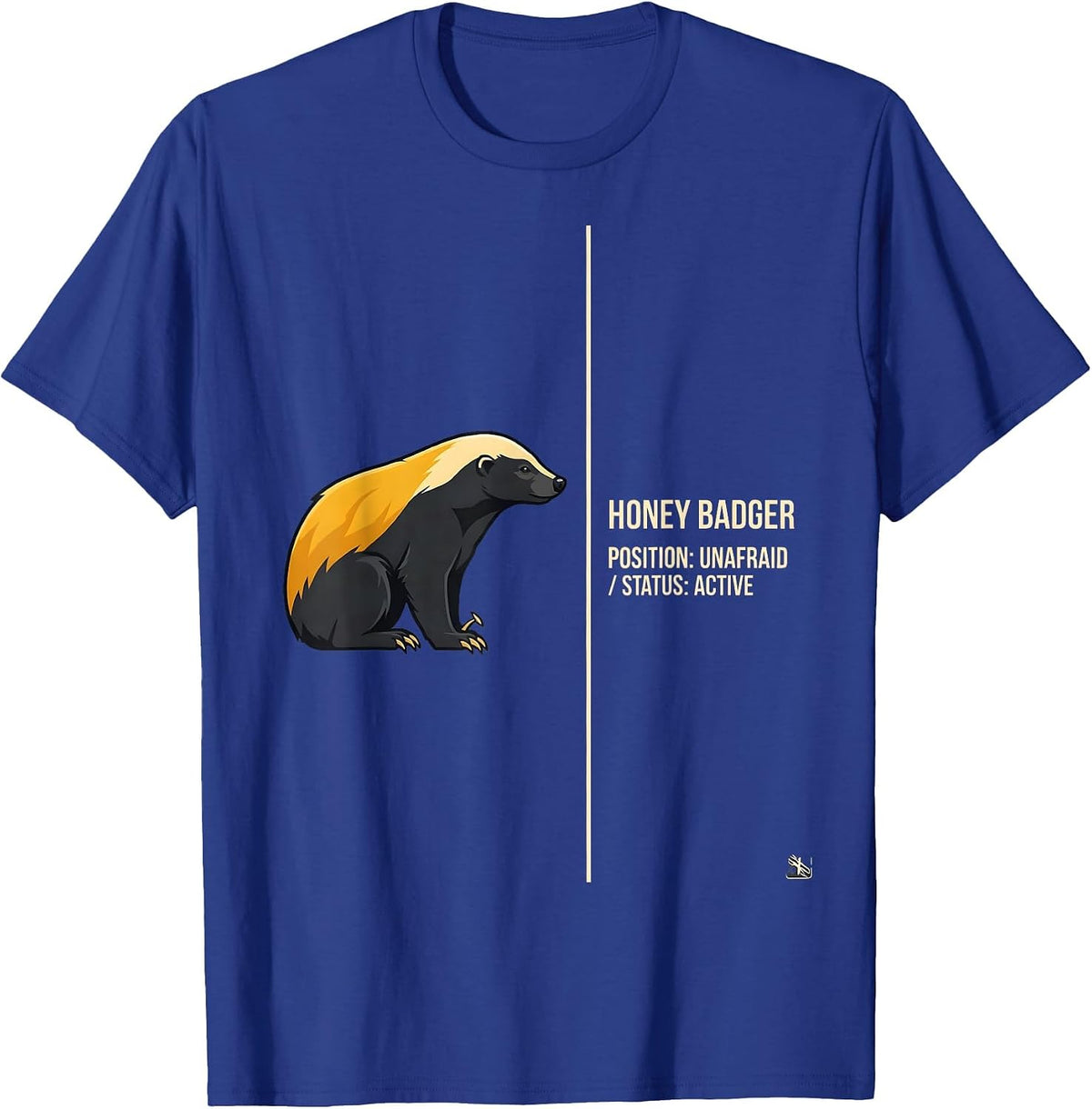 Men's Honey Badger: Position — Unafraid. Status — Active Funny T-Shirt - Royal Blue