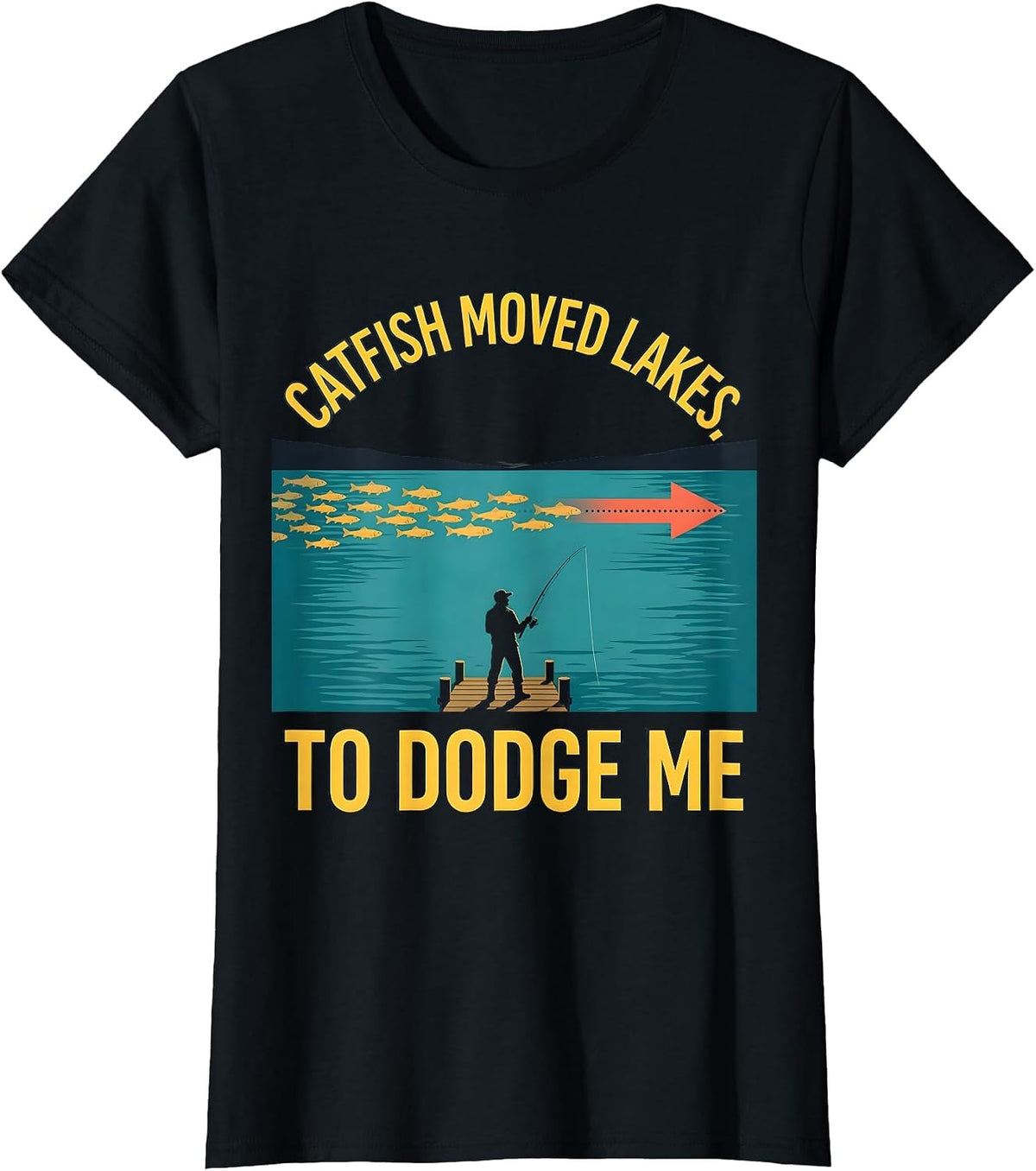 Women's Catfish Moved Lakes To Dodge Me Funny Fishing Dad Gift T-Shirt - Black