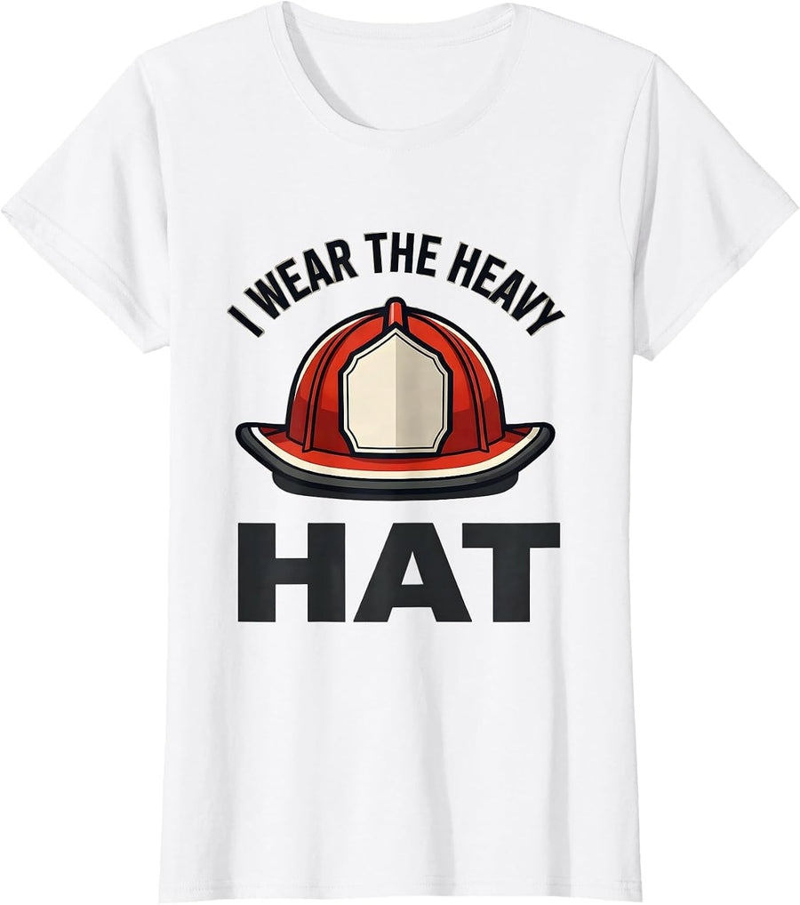 Women's I Wear The Heavy Hat Funny Firefighter Occupation Pride Gift T-Shirt - White