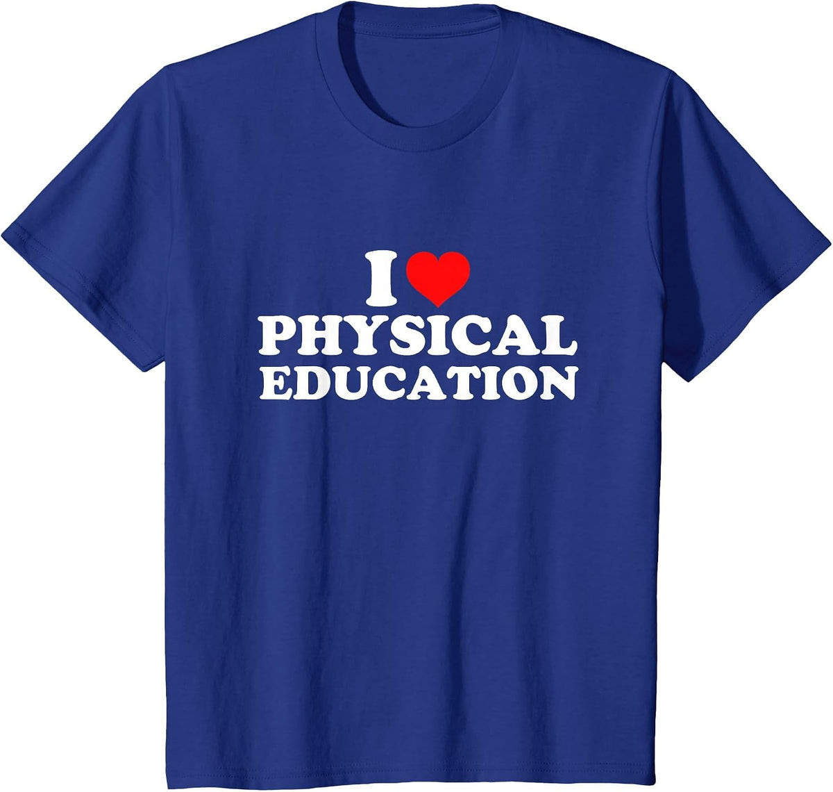 I Love Physical Education T-Shirt - Royal Blue