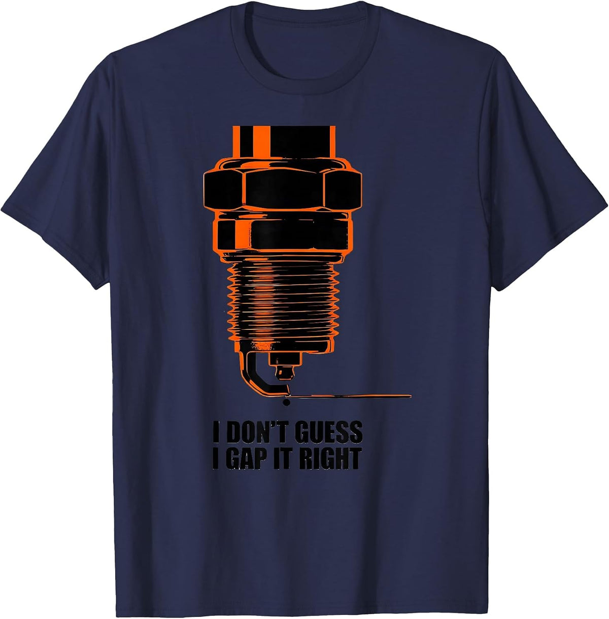 Men's I Don't Guess, I Gap It Right Funny Mechanic Garage Gift T-Shirt - Navy Blue
