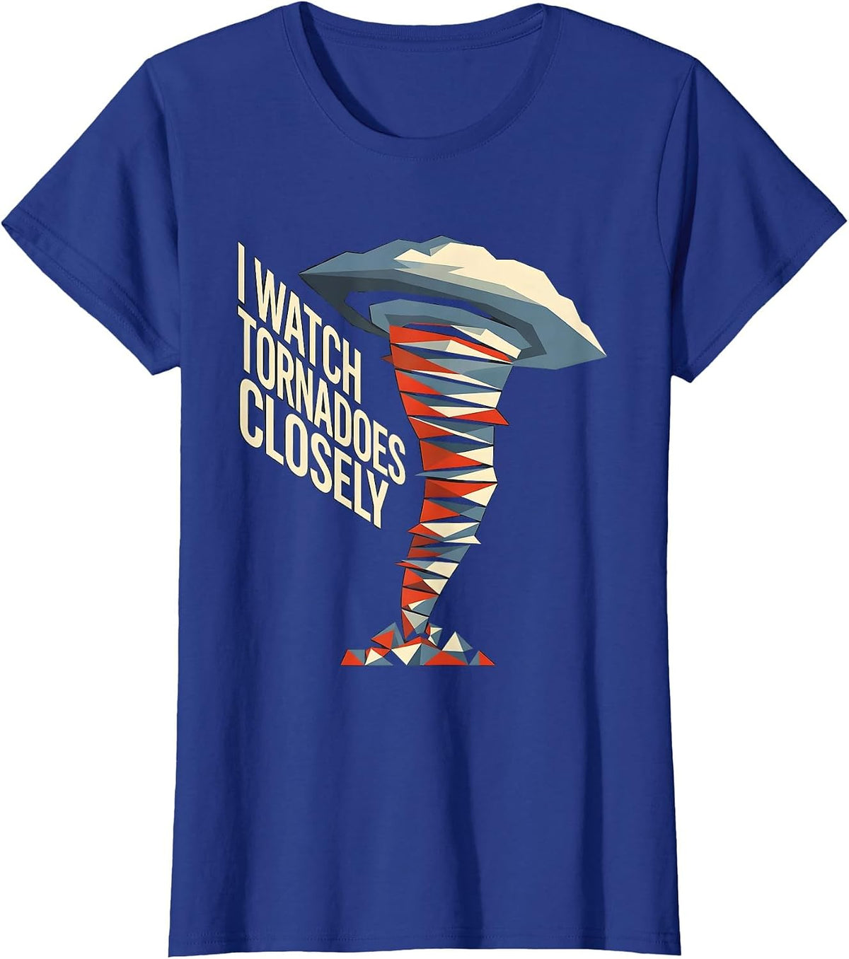 Women's I Watch Tornadoes Closely Constructivist Poster Storm Chaser T-Shirt - Royal Blue