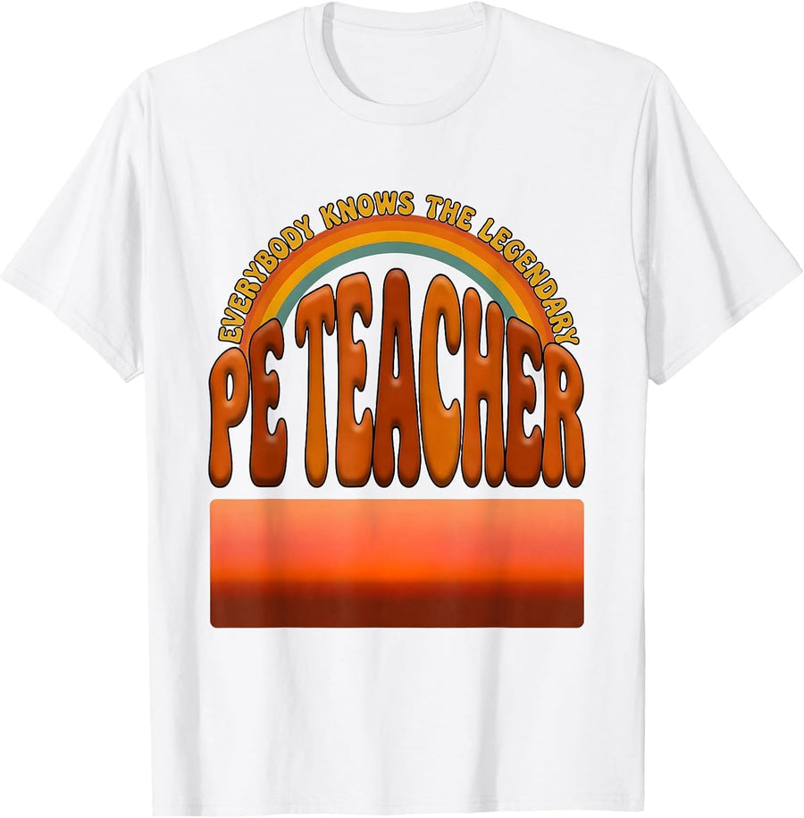 Everybody Knows The Legendary PE Teacher Funny T-Shirt - White