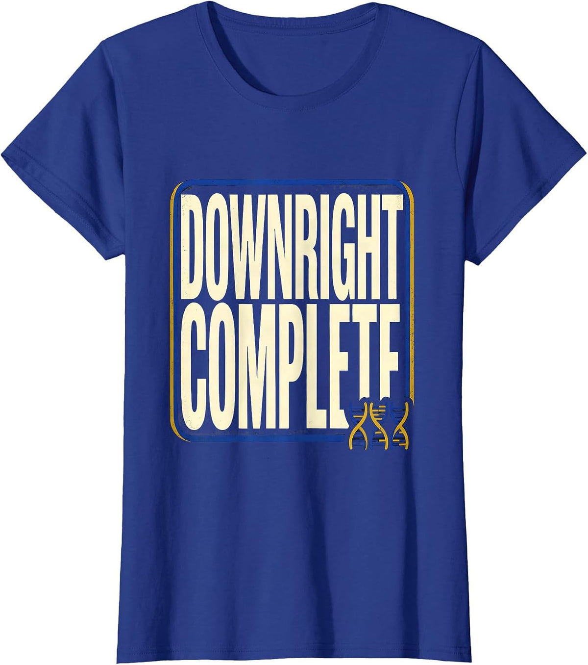 Women's Downright Complete Supportive Down Syndrome Awareness Family T-Shirt - Royal Blue