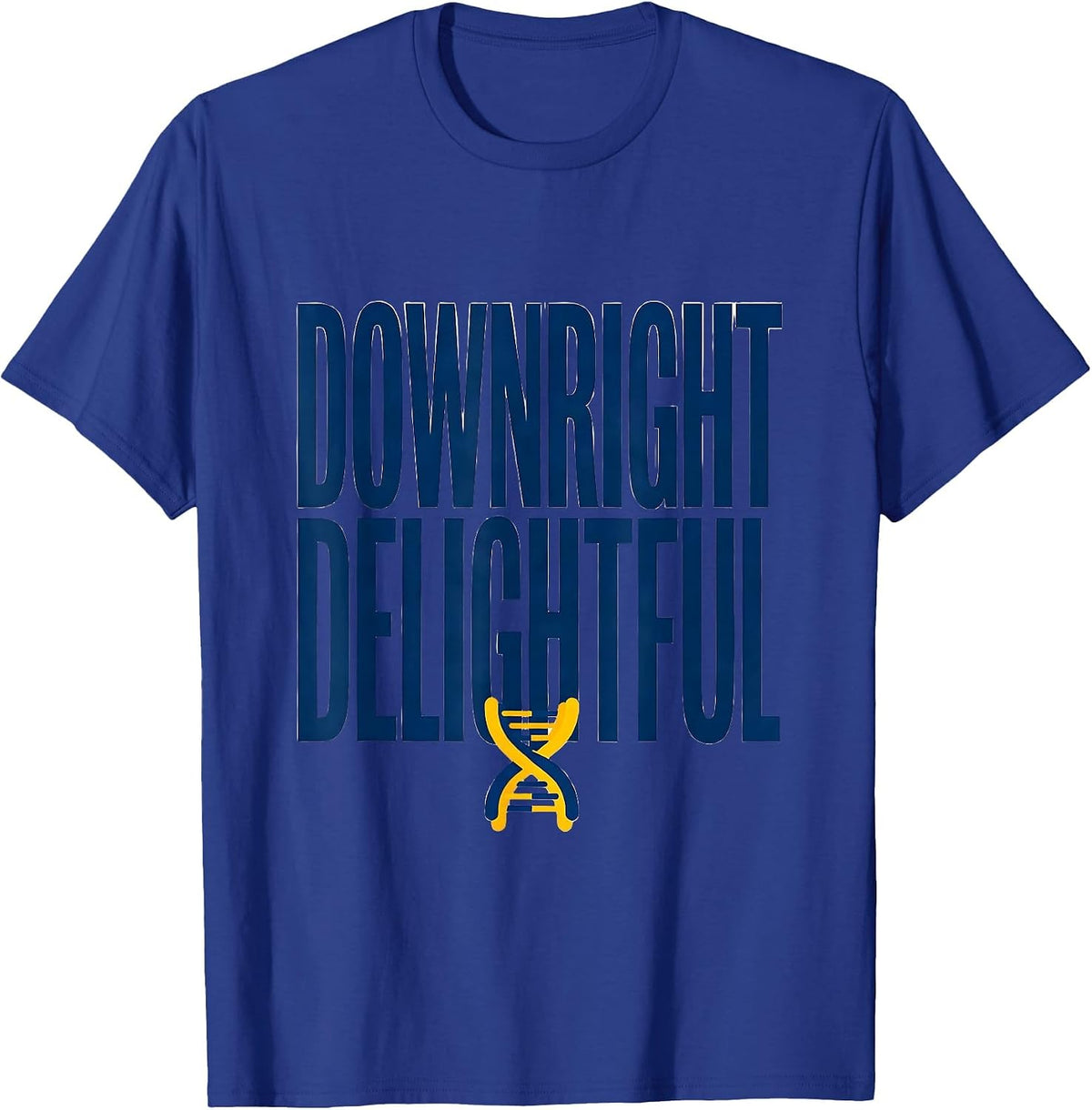 Downright Delightful Sentimental Down Syndrome Awareness T-Shirt - Royal Blue