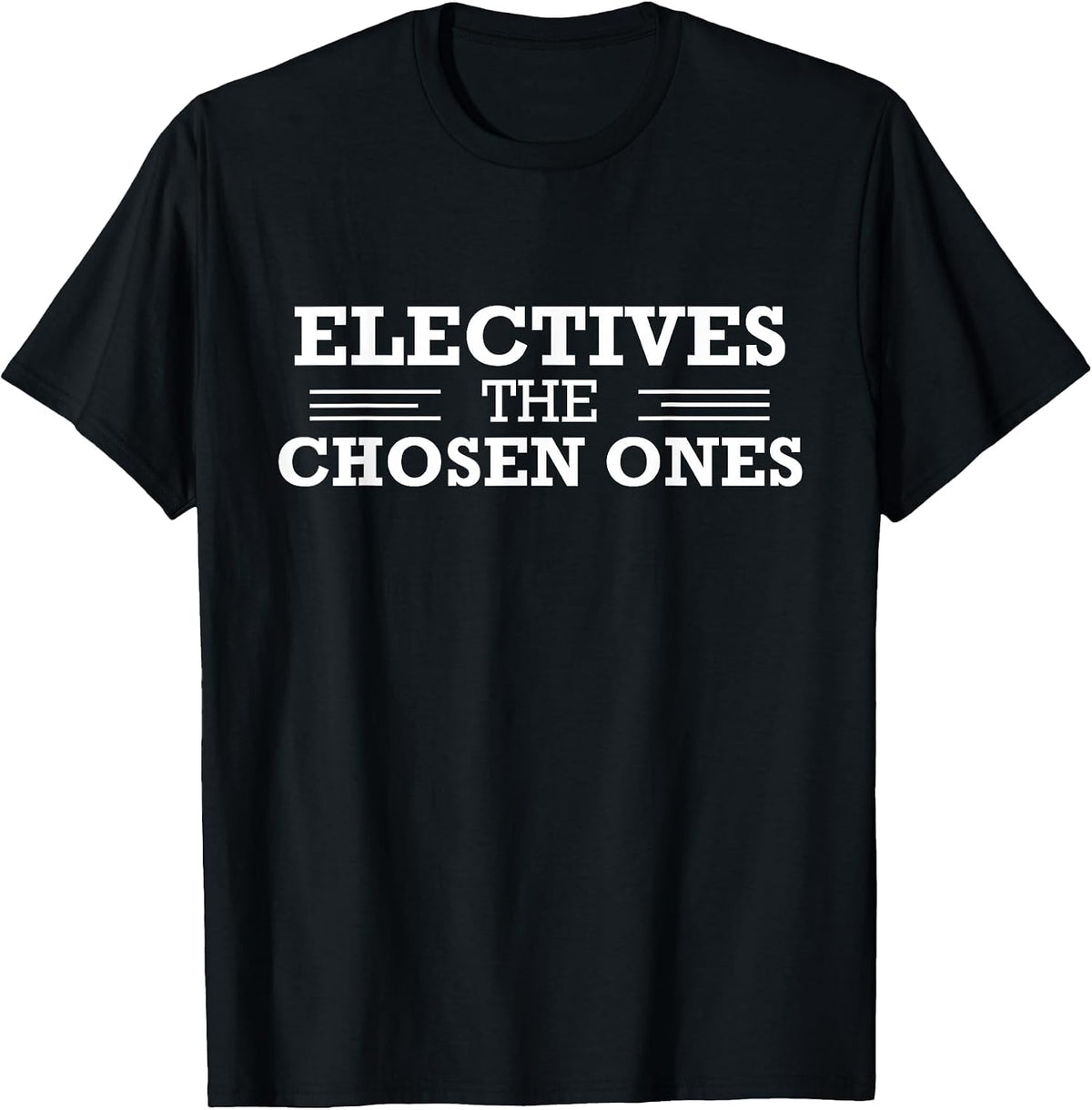 Electives The Chosen Ones T-Shirt Funny Teacher Club School T-Shirt - Black