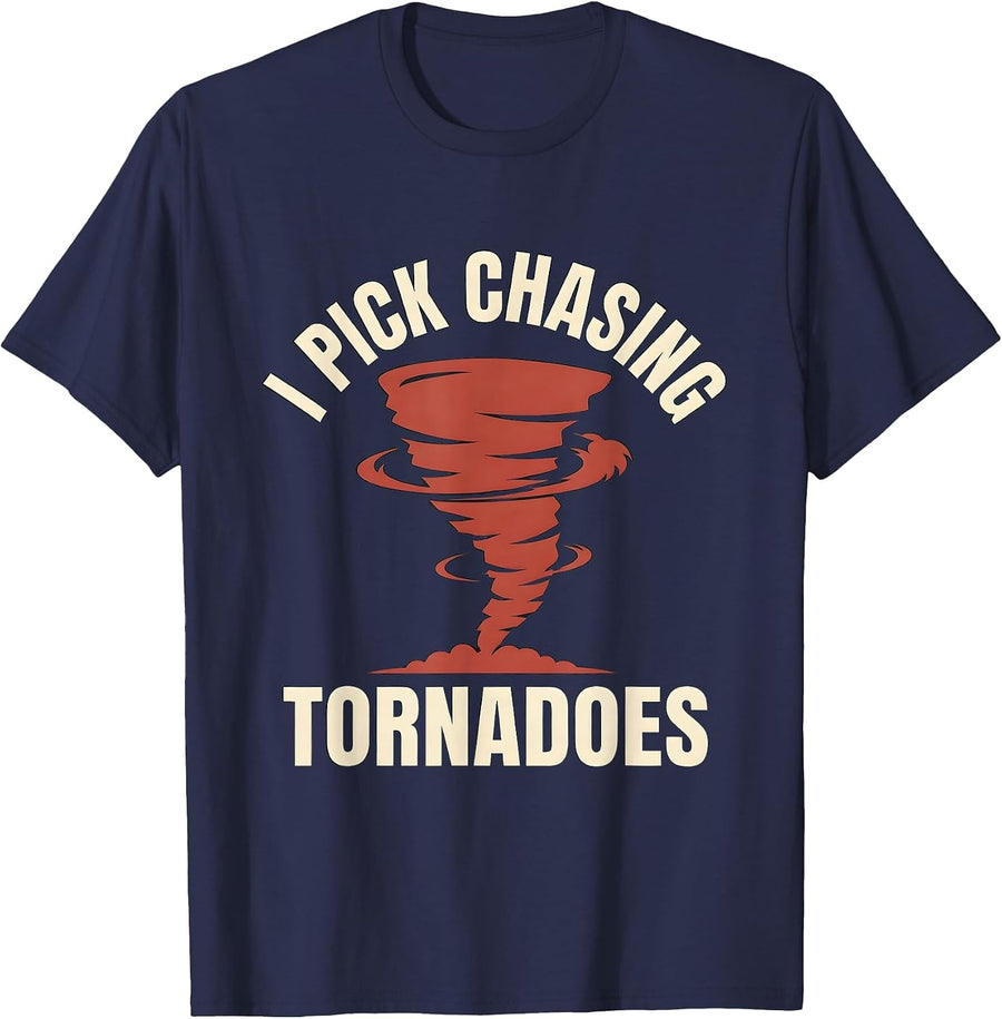 I Pick Chasing Tornadoes Funny Storm Chaser Meteorology T-Shirt - Navy Blue