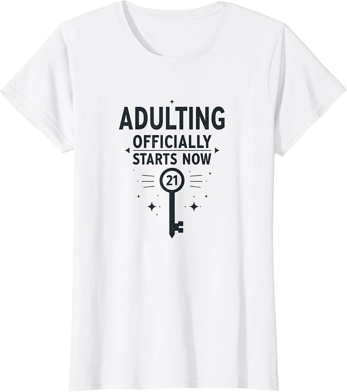 21st Birthday Adulting Officially Starts Now T-Shirt - White