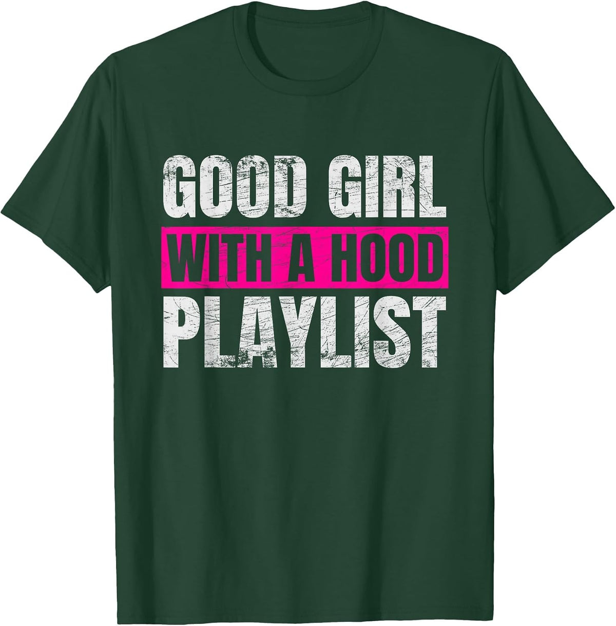 Good Girl with A Hood Playlist Sarcastic Quote T-Shirt - Dark Green