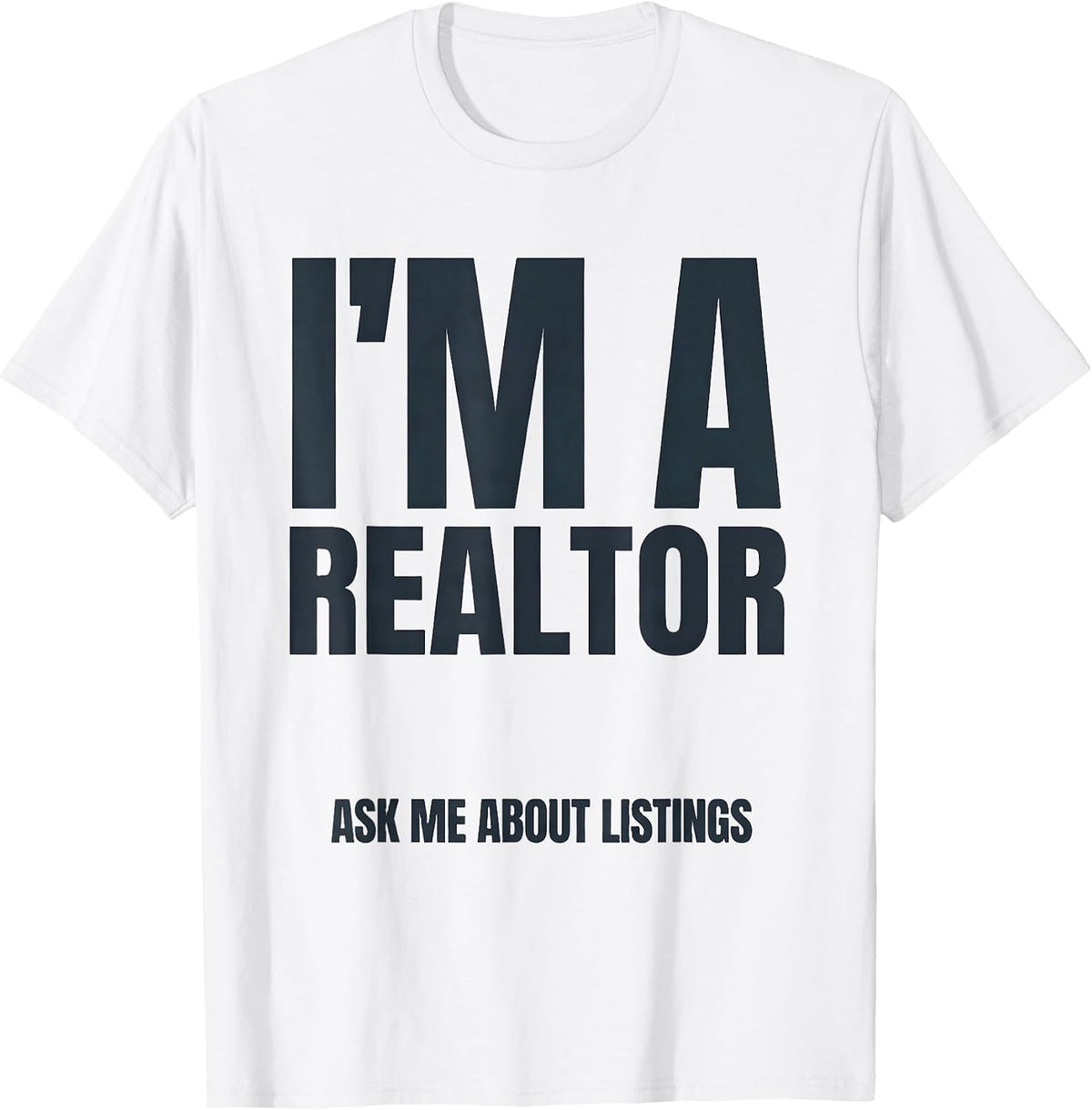 Men's I'm A Realtor Ask Me About Listings Funny Real Estate Agent T-Shirt - White