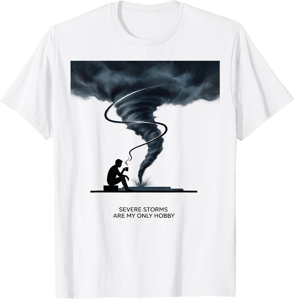 Men's Severe Storms Are My Only Hobby Funny Meteorology Enthusiast T-Shirt - White