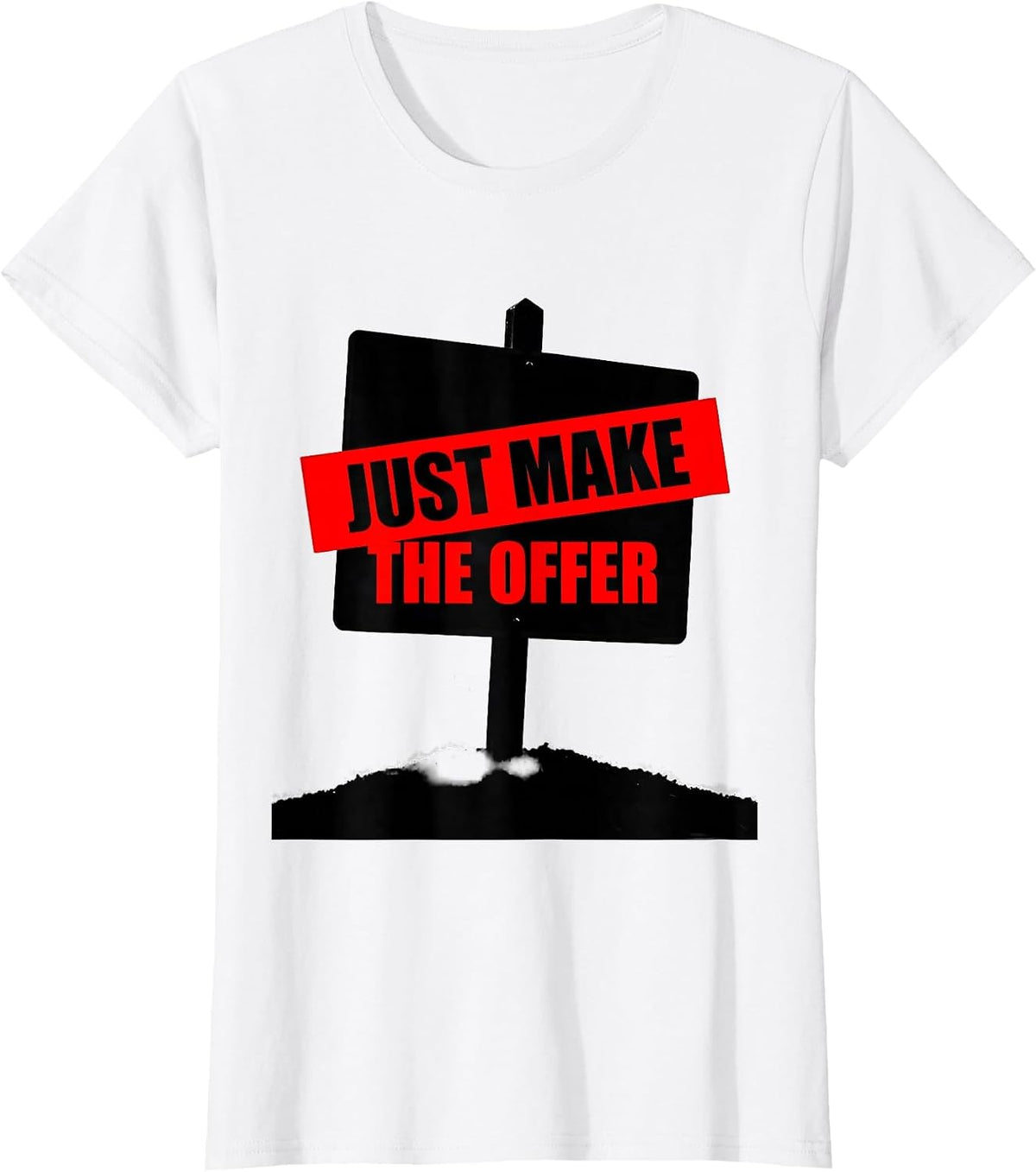 Just Make The Offer Funny Realtor Real Estate Agent Gift T-Shirt - White