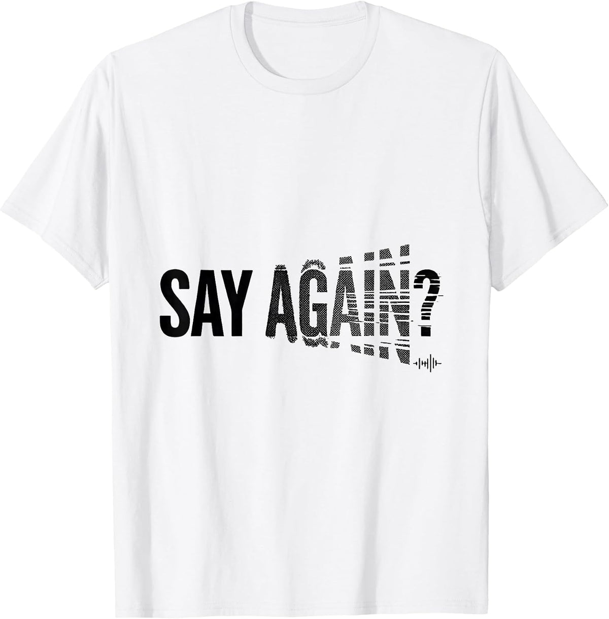 Men's Say Again? Funny Ham Radio Operator Hobbyist Humor T-Shirt - White