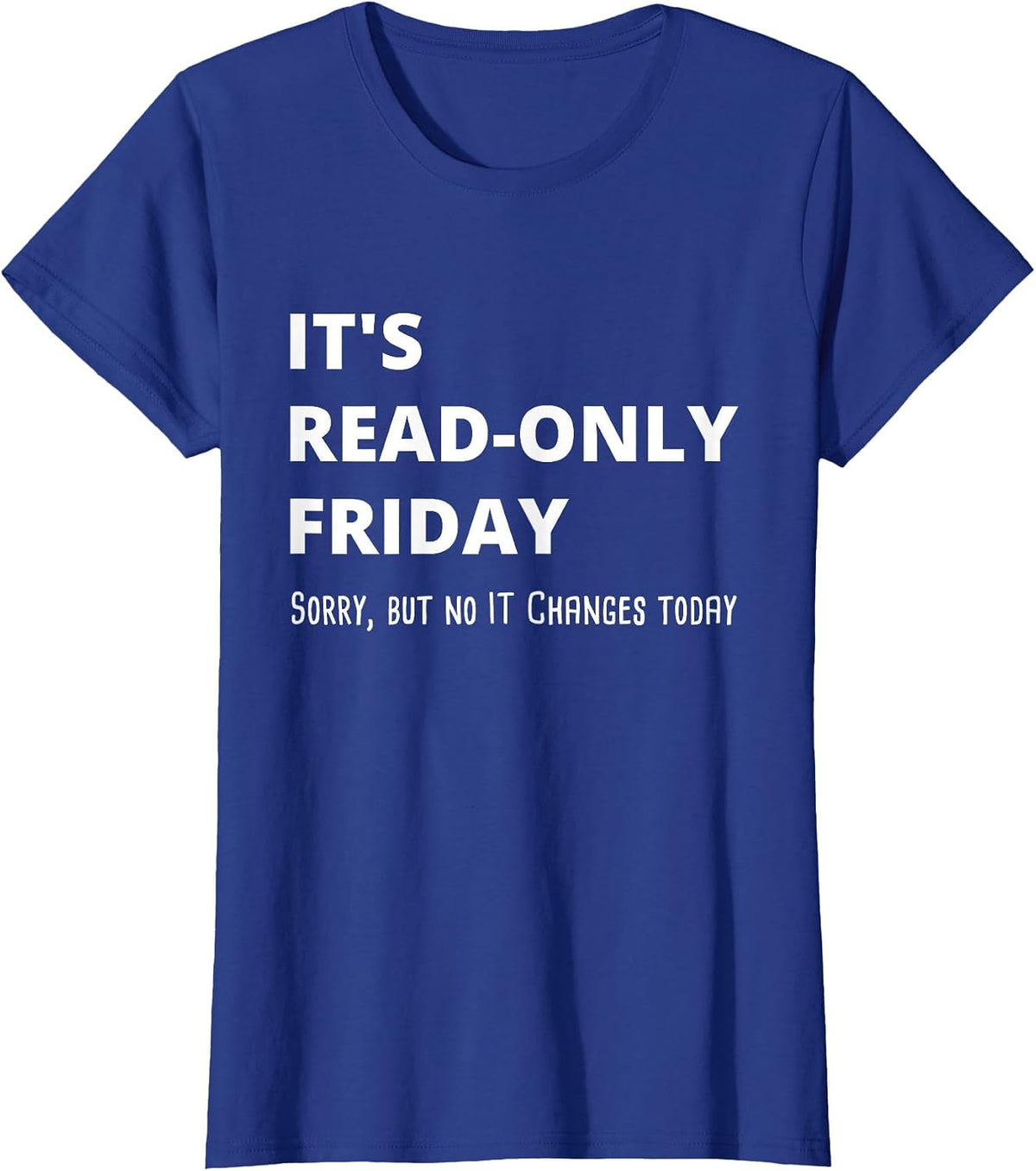 Read Only Friday Computer Scientist IT Administrator T-Shirt - Royal Blue