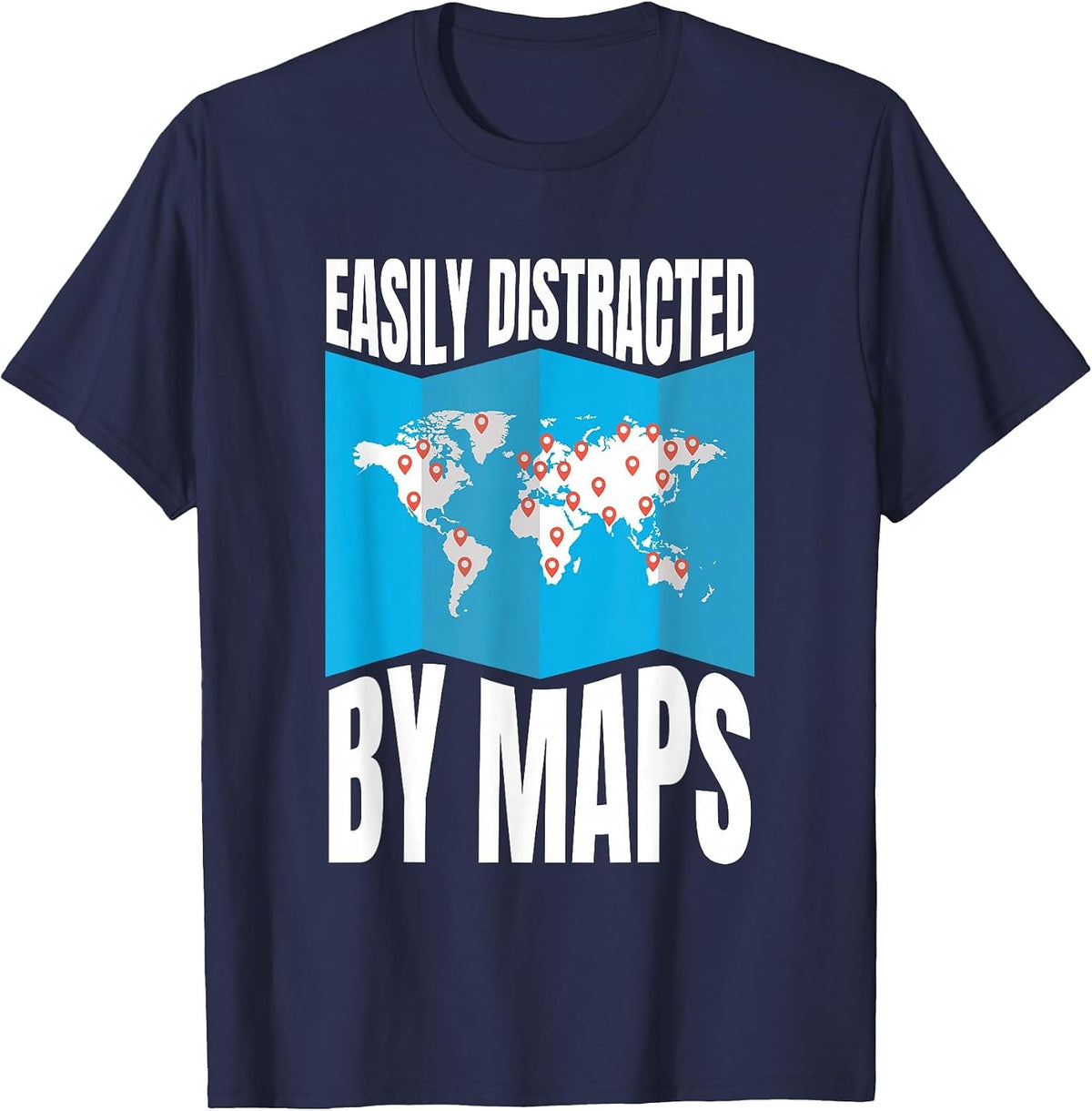 Easily Distracted By Maps Geography Lover AP Human Geography T-Shirt - Navy Blue