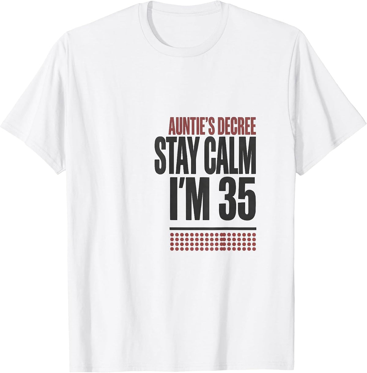 Men's Auntie's Decree Stay Calm I'm 35 Funny Family Birthday Gift T-Shirt - White
