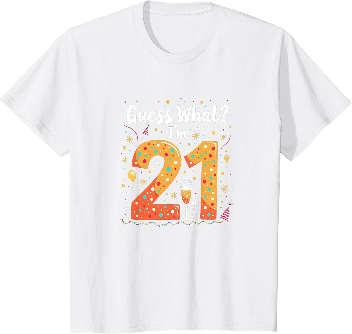 21st Birthday Gift - Guess What? I'm 21 Celebration T-Shirt - White