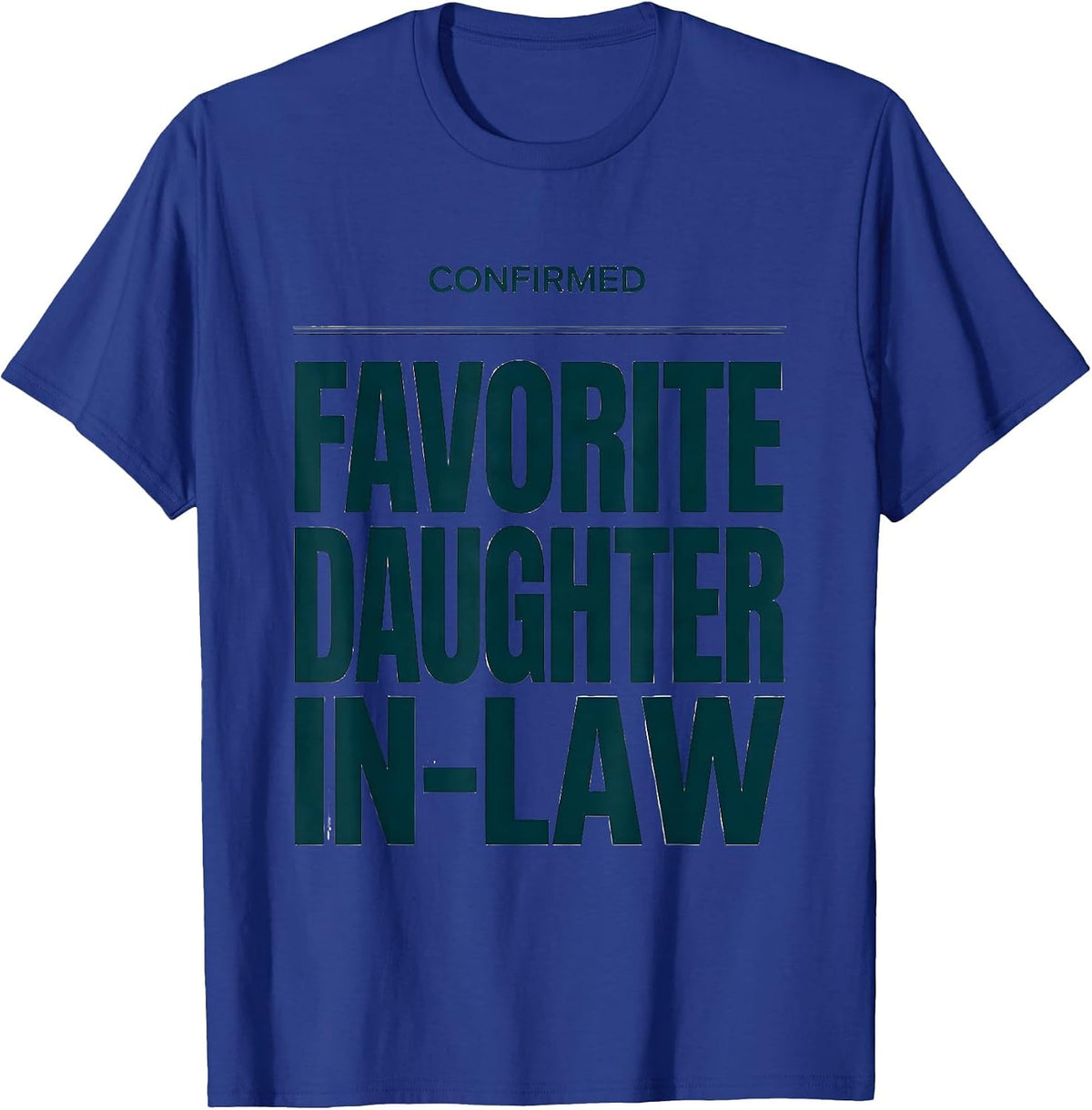 Men's Confirmed: Favorite Daughter-In-Law Funny In-Law Family T-Shirt - Royal Blue