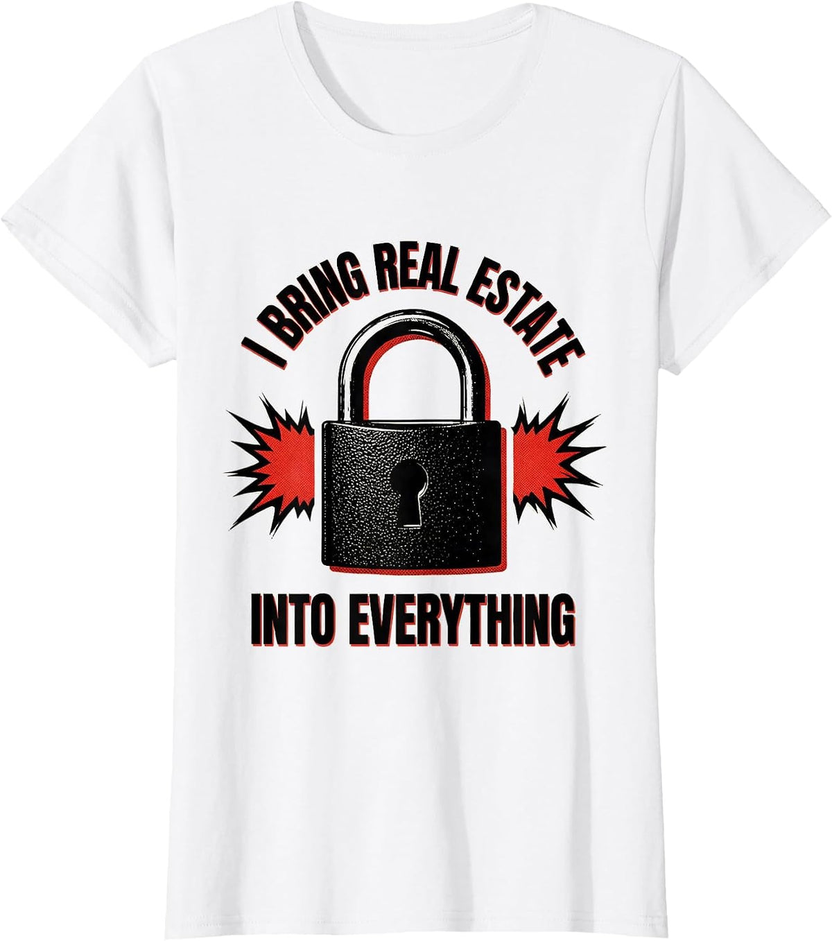 Women's I Bring Real Estate Into Everything Funny Realtor Gift Agent T-Shirt - White